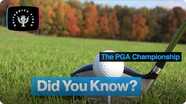Did You Know?: The PGA Championship