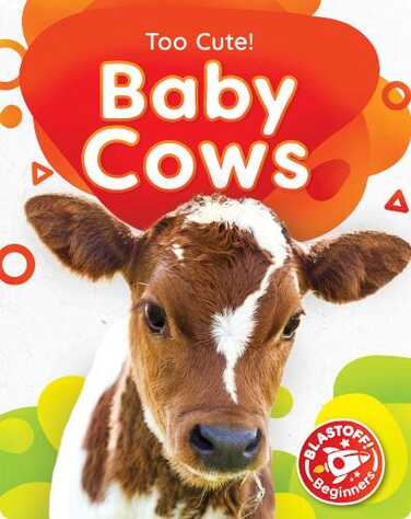 Too Cute!: Baby Cows book