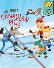 The Three Canadian Pigs: A Hockey Story