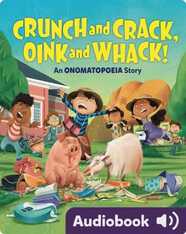 Crunch and Crack, Oink and Whack!: An Onomatopoeia Story