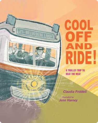 Cool Off and Ride!: A Trolley Trip to Beat the Heat book