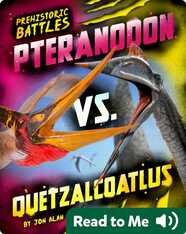 Prehistoric Battles: Pteranodon vs. Quetzalcoatlus