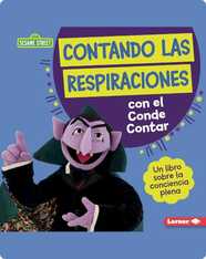 Contando Las Respiraciones Con El Conde Contar (Counting Breaths with the Count): Un Libro Sobre la Conciencia Plena (A Book About Mindfulness)
