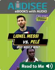 Lionel Messi vs. Pelé: Who Would Win?