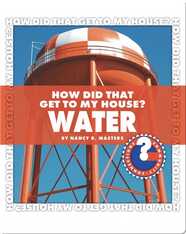How Did That Get To My House? Water