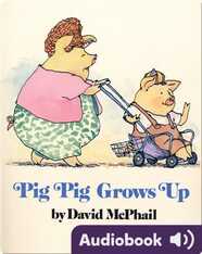 Pig Pig Grows Up