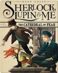 Sherlock, Lupin, and Me: The Cathedral of Fear