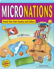 Micronations: Invent Your Own Country and Culture