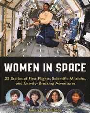 Women in Space: 23 Stories of First Flights, Scientific Missions, and Gravity-Breaking Adventures