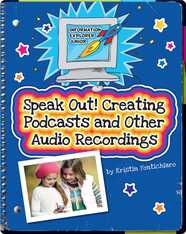 Speak Out! Creating Podcasts and Other Audio Recordings