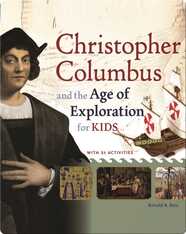 Christopher Columbus and the Age of Exploration for Kids: With 21 Activities