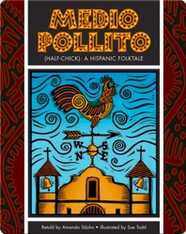 Medio Pollito (Half-Chick): A Mexican Folktale