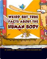 Weird-But-True Facts About The Human Body