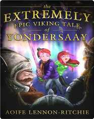 The Extremely Epic Viking Tale of Yondersaay