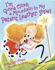 I'm Gonna Climb a Mountain in My Patent Leather Shoes