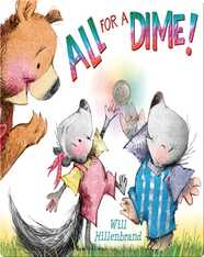 All For a Dime!: A Bear and Mole Story