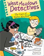 West Meadows Detectives: The Case of Maker Mischief