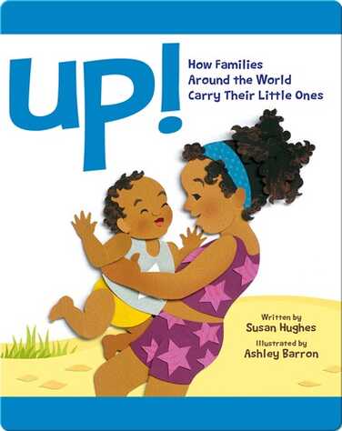 Up!: How Families Around the World Carry Their Little Ones book