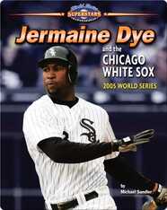 Jermaine Dye and the Chicago White Sox: 2005 World Series