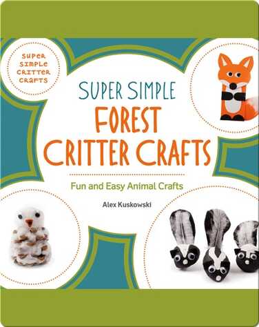 Super Simple Forest Critter Crafts: Fun and Easy Animal Crafts book