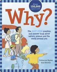 Why?: The Best Ever Question and Answer Book about Nature, Science and the World around You