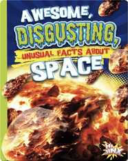Awesome, Disgusting, Unusual Facts about Space