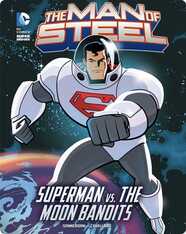 The Man of Steel: Superman vs. the Moon Bandits