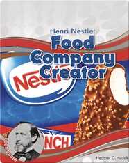 Henri Nestlé: Food Company Creator