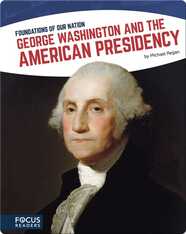 George Washington and the American Presidency
