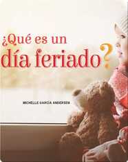 ¿Qué es un día feriado?: What is a Holiday?