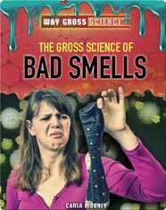 The Gross Science of Bad Smells
