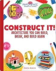 Construct It! Architecture You Can Build, Break, and Build Again