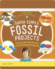 Super Simple Fossil Projects: Science Activities for Future Paleontologists