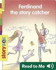 Ferdinand the Story Catcher