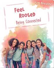 Feel Rooted: Being Connected