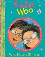 Katie Woo: Who Needs Glasses?