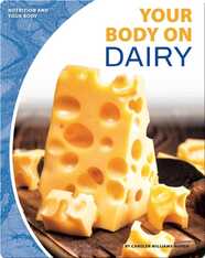 Nutrition and Your Body: Your Body on Dairy