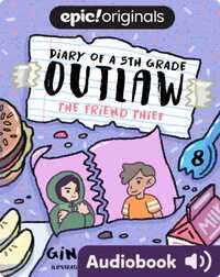 Diary of a 5th Grade Outlaw Book 8: The Friend Thief