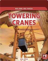 Big Jobs, Big Tools!: Towering Cranes