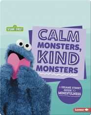 Calm Monsters, Kind Monsters: A Sesame Street Guide to Mindfulness