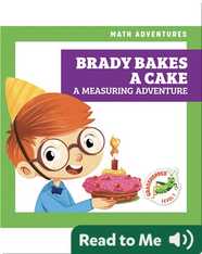 Brady Bakes a Cake: A Measuring Adventure