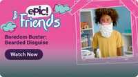 Epic & Friends Boredom Busters: Bearded Disguise