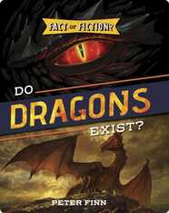 Fact or Fiction?: Do Dragons Exist?