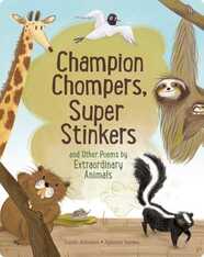 Champion Chompers, Super Stinkers and Other Poems by Extraordinary Animals