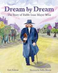 Dream by Dream: The Story of Rabbi Isaac Mayer Wise