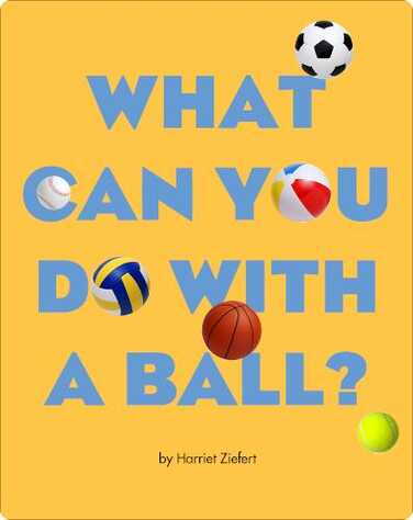 What Can You Do with a Ball? book