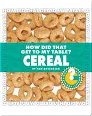 How Did That Get To My Table? Cereal
