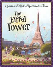 Gustave Eiffel's Spectacular Idea: The Eiffel Tower