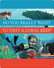 Do You Really Want To Visit A Coral Reef?