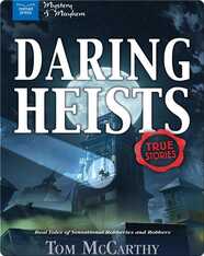 Daring Heists: Real Tales of Sensational Robberies and Robbers
